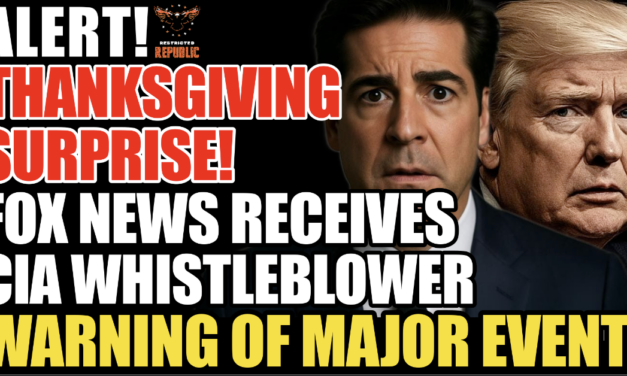 Alert! Thanksgiving Surprise! Fox New Receives  CIA Whistleblower Warning of MAJOR Event!